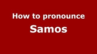 How to pronounce Samos