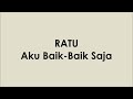 RATU - Aku Baik Baik Saja (Lyrics Video) RATU - Aku Baik Baik Saja (Lyrics Video)