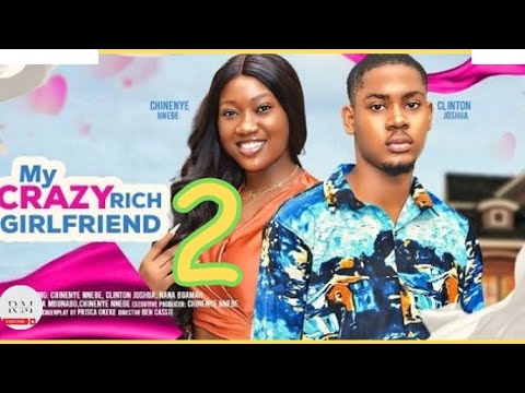 MY CRAZY RICH GIRLFRIEND part 2 (Trending Nollywood Nigerian Movie Review) Clinton Joshua #2024
