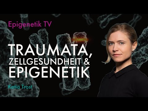 Traumata, Zellgesundheit & Epigenetik mit Katia Trost