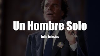 Julio Iglesias - Un Hombre Solo (Letra/Lyrics)
