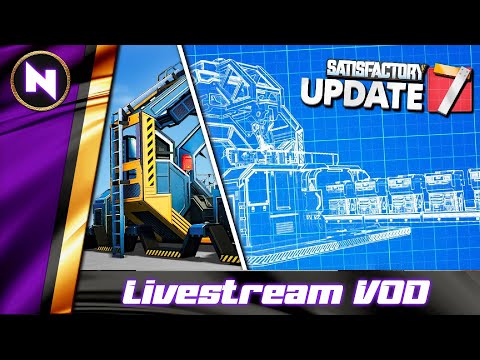 Satisfactory: Update 7 | 01 | Livestream VOD