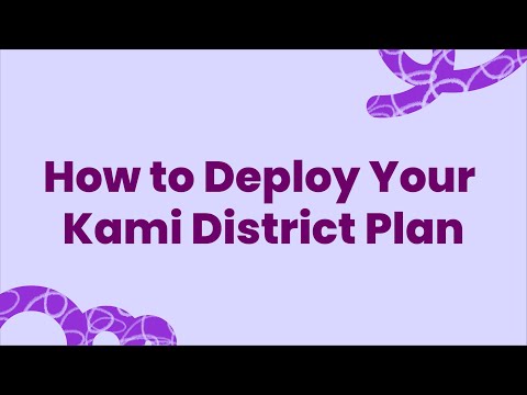 How to Deploy Your Kami School or District Plan