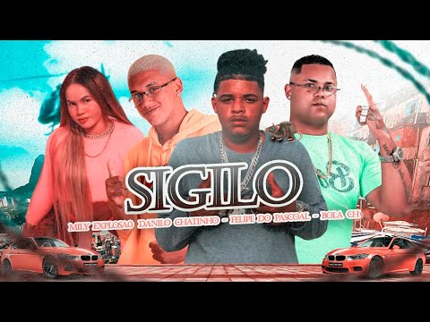DANILO CHATINHO, FELIPE DO PASCOAL, BOLA CH, MILLY EXPLOSÃ0 - SIGILO - NOVINHO SEI QUE VOCÊ