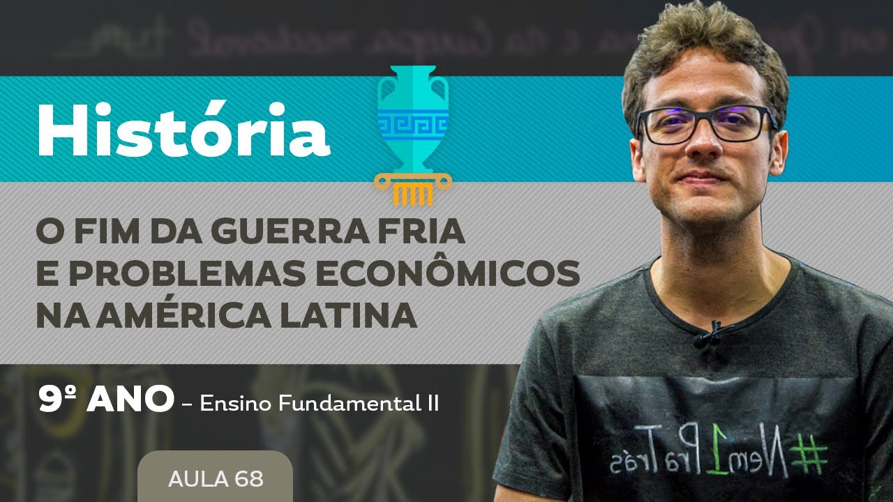 O fim da guerra fria e os problemas econômicos da América Latina – História – 9º ano – E.F.