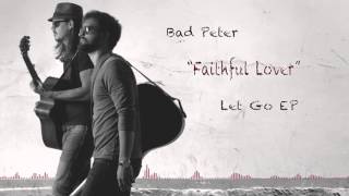 Bad Peter - "Faithful Lover" Official Audio