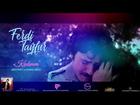 FERDi TAYFUR - "KADINIM" - (MEFRAT LOVING MIX) - FerDiFON