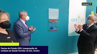 Festas da Cidade 2021: Inauguração da Unidade de Saúde Familiar de Santo Onofre