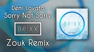 Brixx - Sorry Not Sorry (Demi Lovato &amp; Freedo) | Zouk Remix