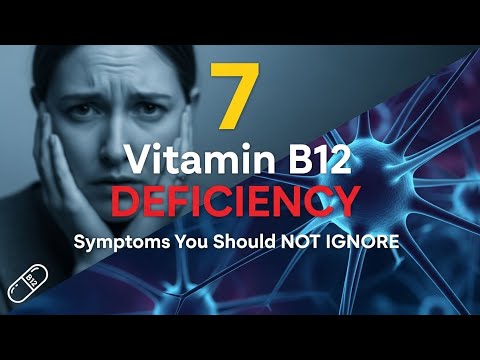 Top 7 Vitamin B12 Deficiency Symptoms You Should NOT Ignore (Warning Signs)