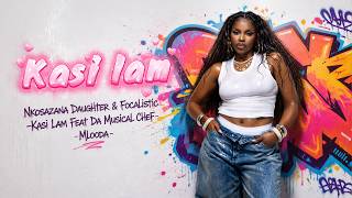 Download lagu Nkosazana Daughter & Focalistic -Kasi Lam (feat .Da Muziqal Chef & Mlooda )  Lyric Video mp3