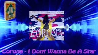 Corona - I Don&#39;t Wanna Be A Star