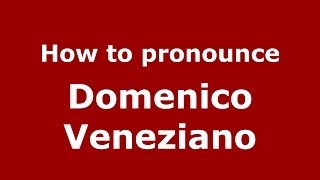 How to pronounce Domenico Veneziano