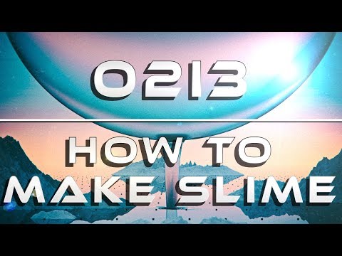O2i3 - How To Make Slime