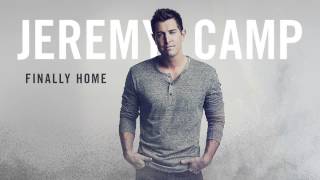 Finally Home - Jeremy Camp