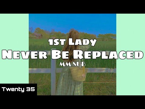 1st Lady - Never Be Replaced(MM SUB)
