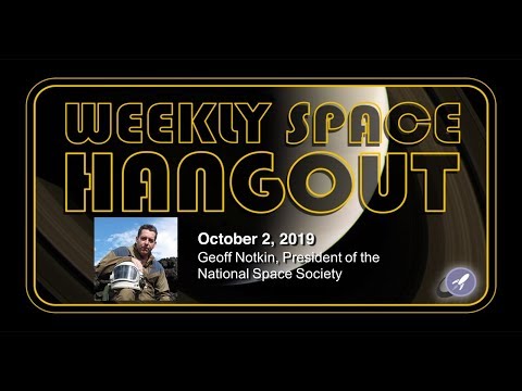 Weekly Space Hangout: October 2, 2019 - Geoff Notkin, President of the  National Space Society