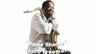 - Chico Freeman : Same Shame