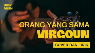 Download lagu Orang Yang Sama - Virgoun [Cover dan Lirik] mp3