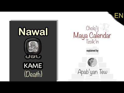 Maya Calendar: Explaining Nawal (Day) Kame (Dea*h) - Cholq'ij/Tzolkin