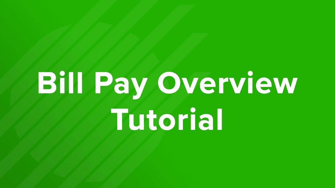 Bill Pay Overview Tutorial