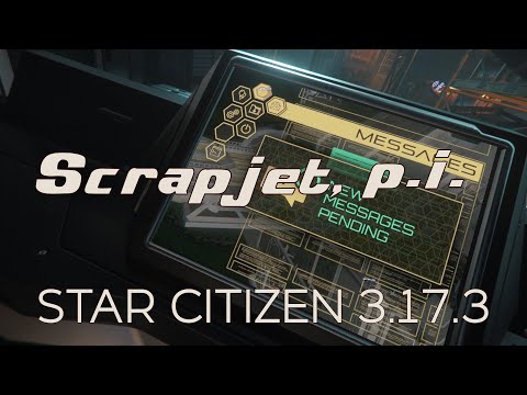 Scrapjet, P.I. | Star Citizen 3.17.3