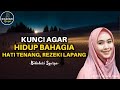 KUNCI AGAR HIDUP BAHAGIA, HATI TENANG, REZEKI LAPANG - Ustadzah Oki Setiana Dewi