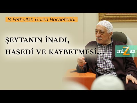 Şeytanın İnadı, Hasedi ve Kaybetmesi...  | M. Fethullah Gülen Hocaefendi