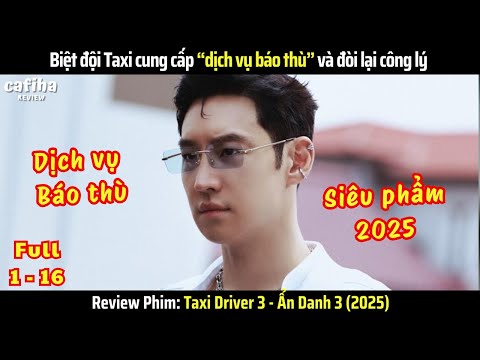 [Review Phim] Ẩn Danh 3 - Full 1-16 - Biệt Đội Cung Cấp "Dịch Vụ Báo Thù" Đòi Lại Công Lý (2025)