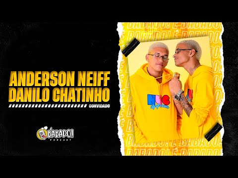 ANDERSON NEIFF E DANILO CHATINHO - BABADO PODCAST