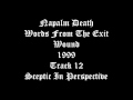 Napalm Death - Words From The Exit Wound - 1999 - Track 12 - Sceptic - Perspective