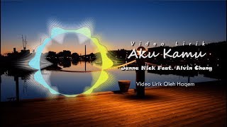 Aku Kamu - Janna Nick feat. Alvin Chong