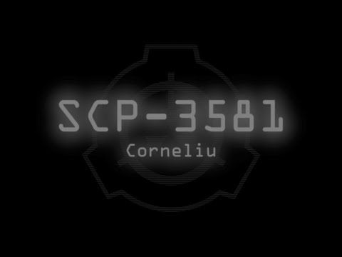 SCP-3581 - Corneliu