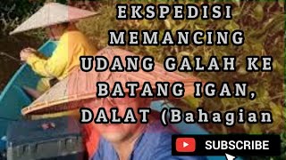 preview picture of video 'EKSPEDISI MEMANCING UDANG GALAH KE BATANG IGAN, DALAT (Bahagian 3)'