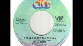 Jesse James I Never Meant To Love Her