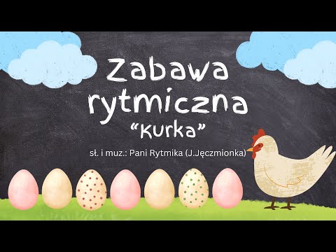 ZABAWA RYTMICZA - KURKA - WIOSNA/WIELKANOC