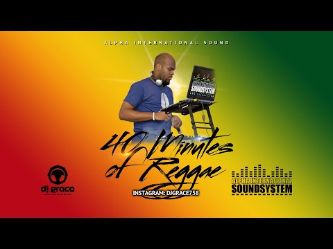 DJ Grace | 40 Minutes Of Reggae [2016] Alpha International Sound