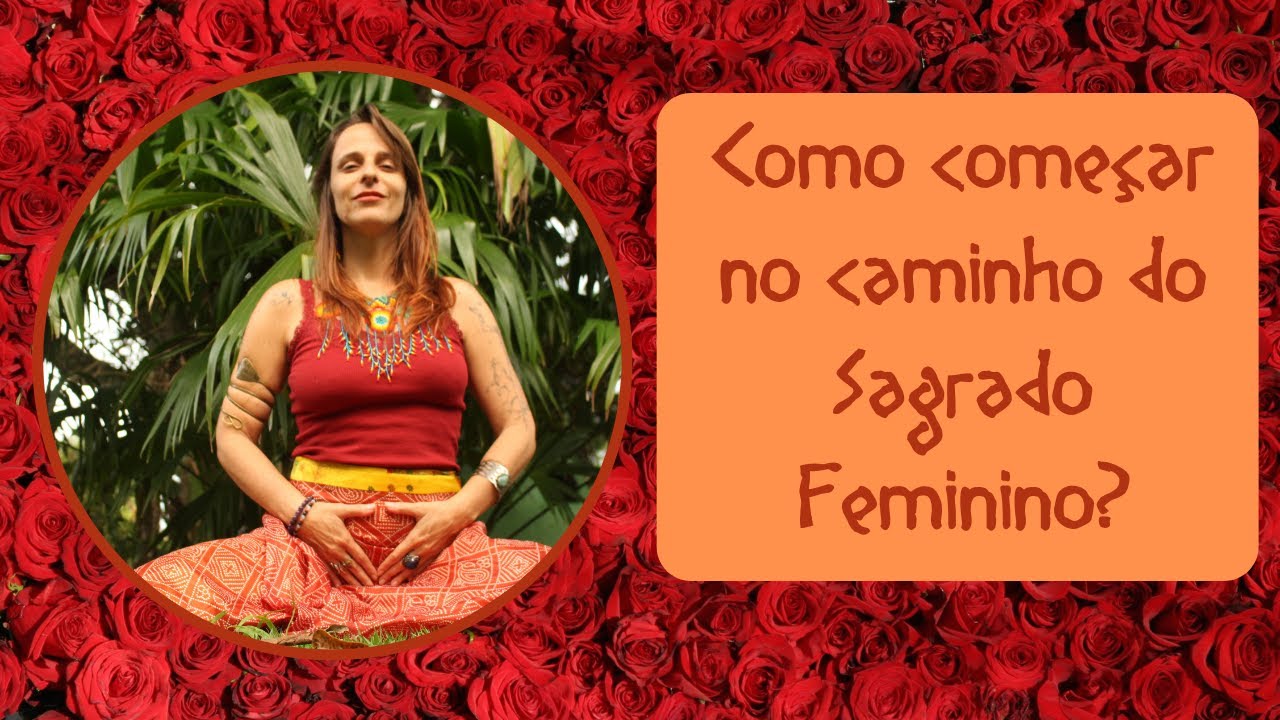 Como começar no caminho do Sagrado Feminino?