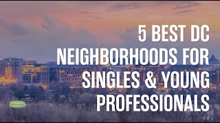 5 Best DC Neighborhoods for Singles & Young Professionals