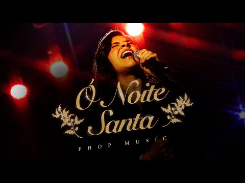 Ó Noite Santa (O Holy Night) | fhop music