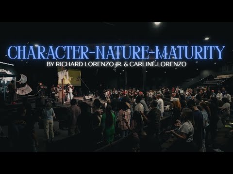 Character, Nature, Maturity | Richard Lorenzo Jr. & Carline Lorenzo