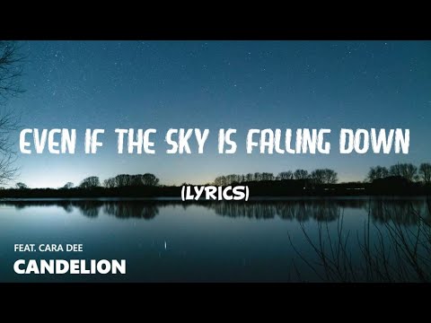 Even If The Sky Is Falling Down - Candelion ft. Cara Dee | Lyrics / Lyric Video ♬