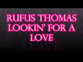 RUFUS THOMAS.LOOKIN'G FOR A LOVE
