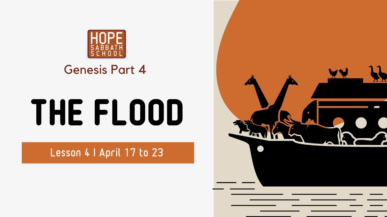 Lesson 4: The Flood. Hope Sabbath School