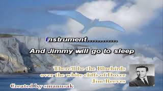 There&#39;ll Be Bluebirds Over The White Cliffs Of Dover Jim Reeves Karaoke