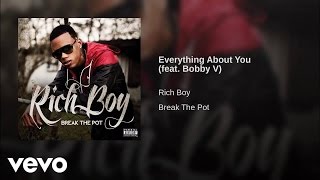 Rich Boy - Everything About You ft. Bobby V