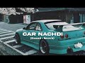 Car Nachdi Bohemia Gippy Grewal Slowed Reverb Lofi Aman