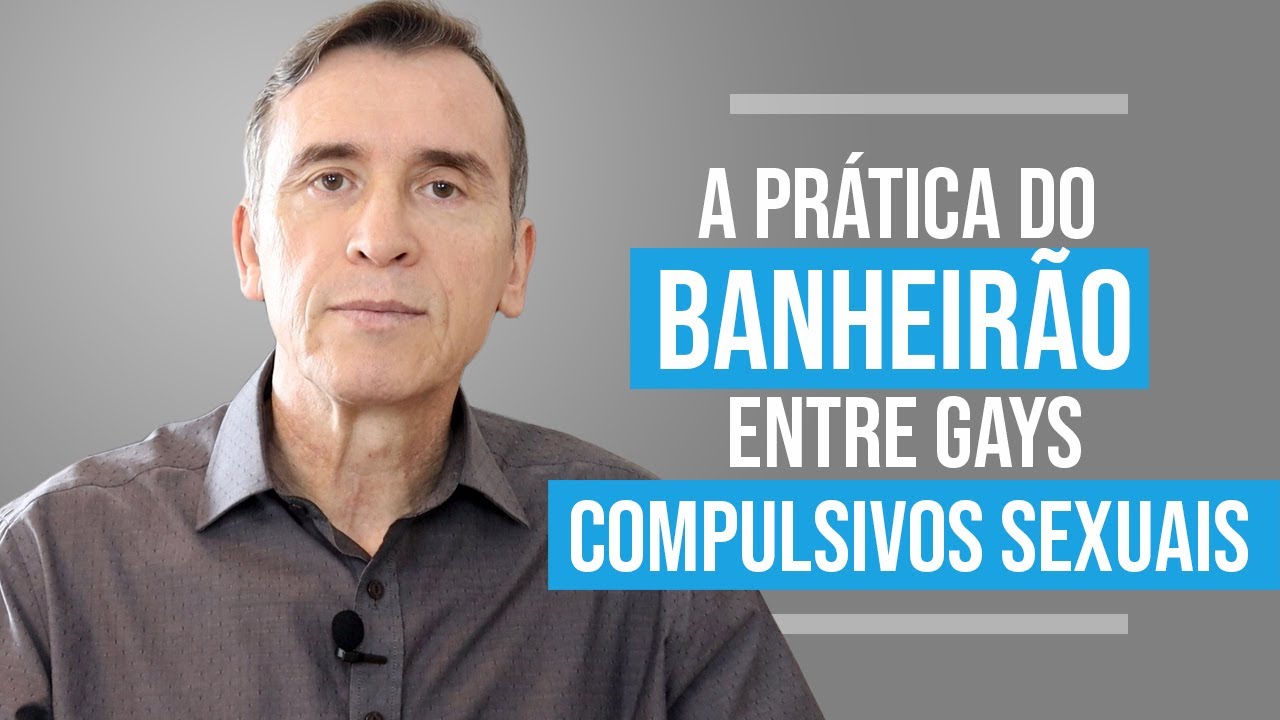 A PRÁTICA DO BANHEIRÃO ENTRE GAYS COMPULSIVOS SEXUAIS