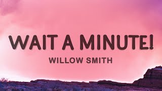 Wait a Minute! - Willow Smith (Lyrics)
