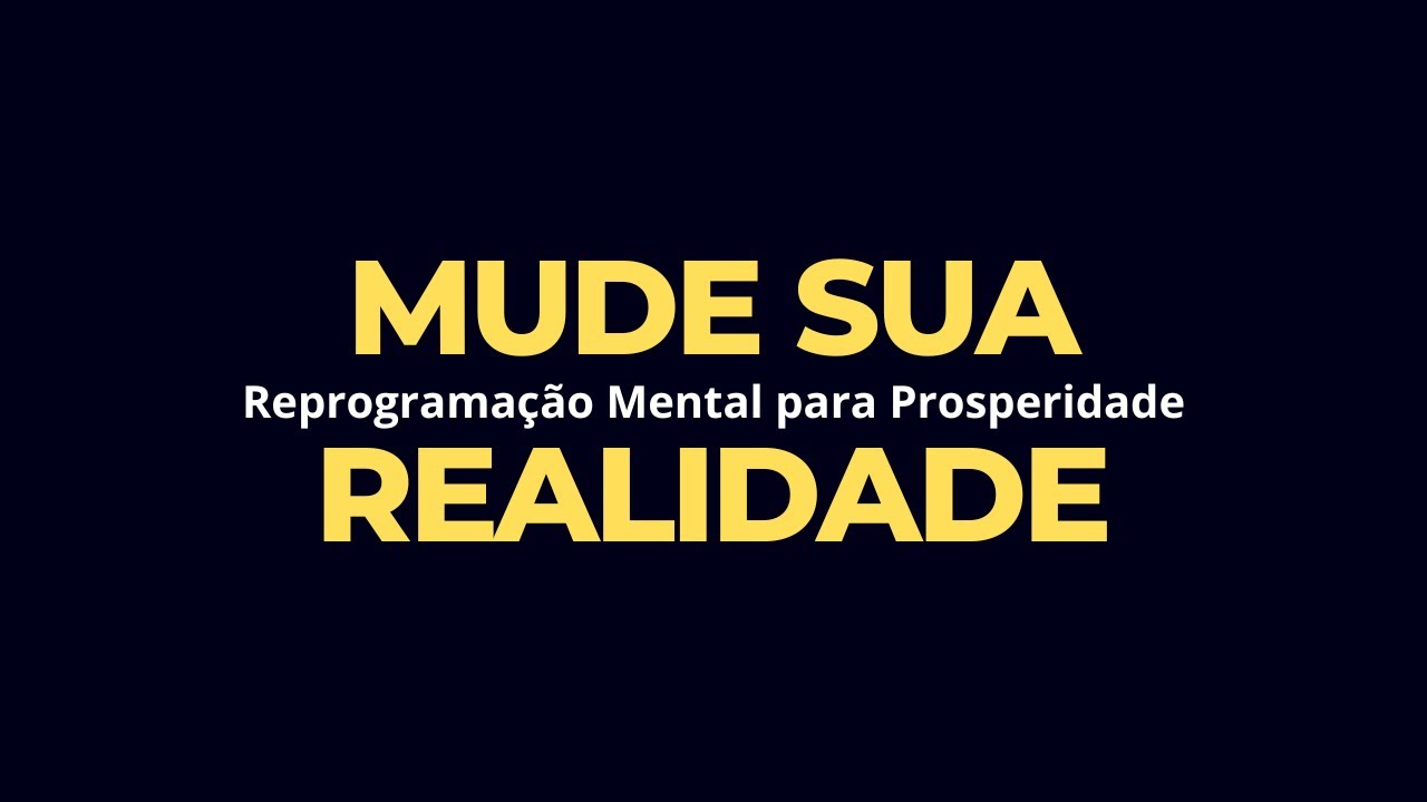 Reprogramação Mental para Prosperidade: Afirmações que Funcionam!